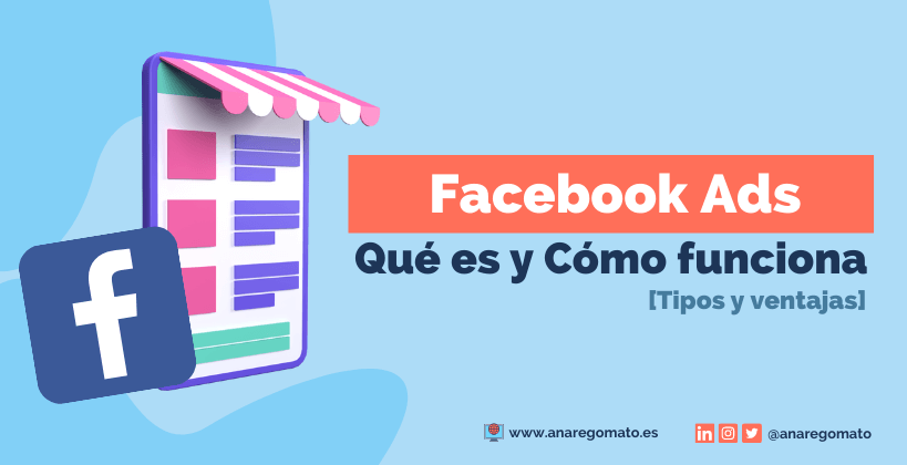 Facebook Ads: Qué es, cómo funciona. Tipos y Ventajas.